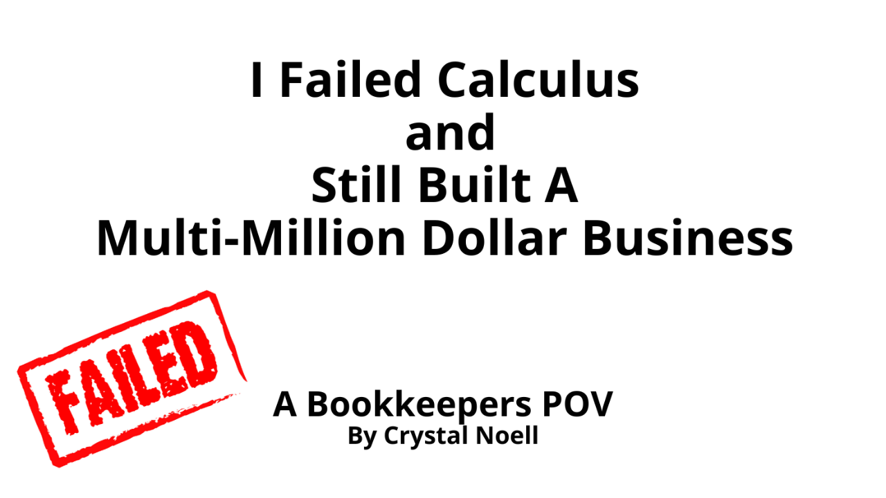 I Failed Calculus and Still Built a Multi-Million Dollar Business - A Bookkeeper's Tale