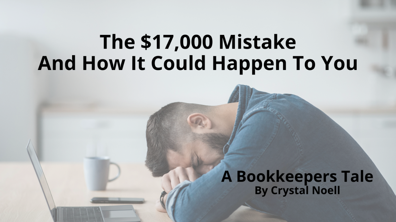 The $17,000 Mistake He Didn’t See Coming - A Bookkeeper's Tale
