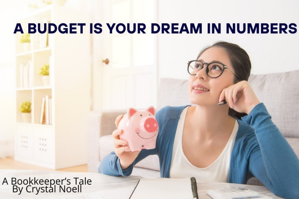 A Budget Is Your Dream In Numbers - A Bookkeeper's Tale