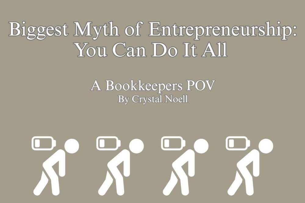 Biggest Myth in Entrepreneurship You Can Do It All - A Bookkeeper's POV