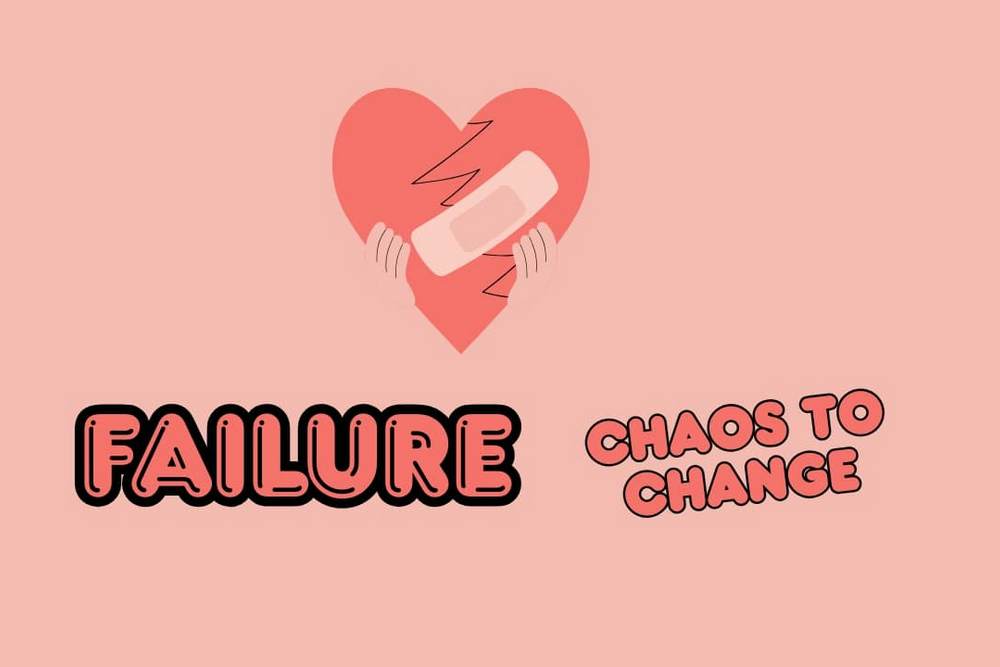 Failure: Chaos to Change