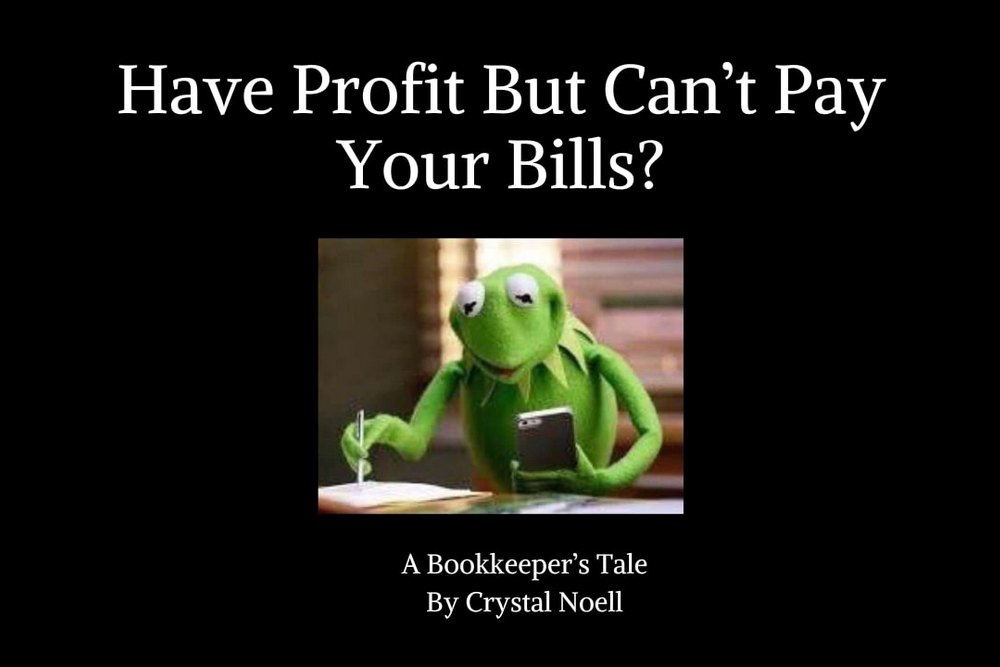 Great Profit But Can't Pay the Bills - A Bookkeeper's POV