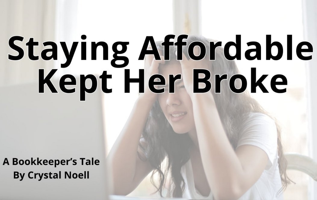 She Stayed Affordable And Stayed Broke - A Bookkeeper's Tale