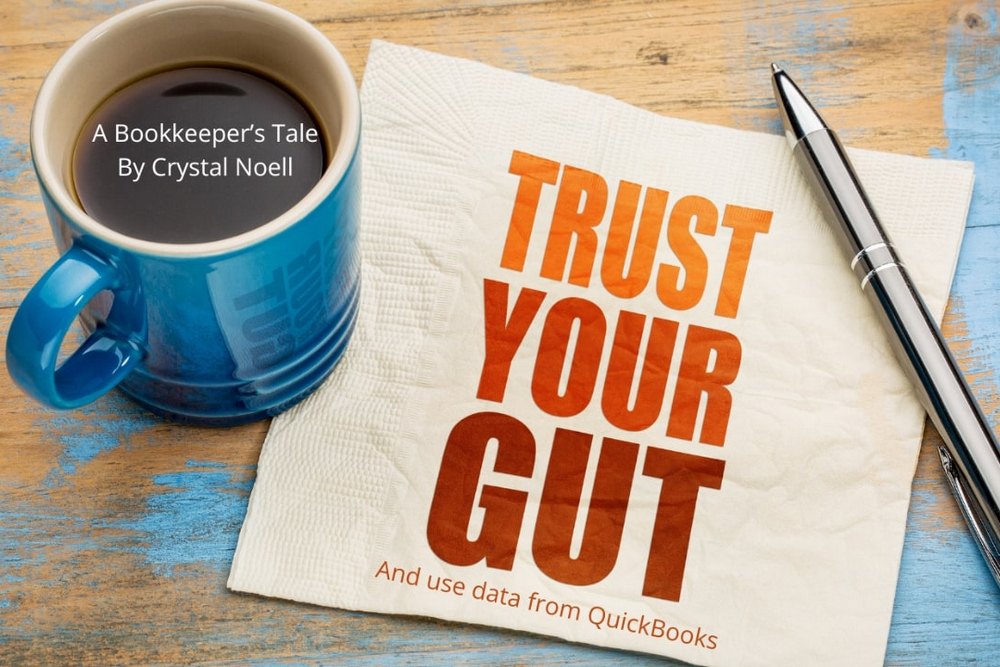 Trust Your Gut & QuickBooks - A Bookkeeper's Tale
