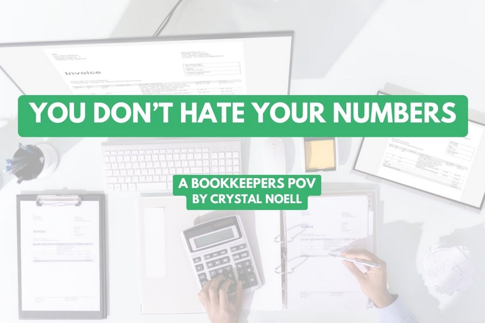 You Don't Hate Your Numbers - A Bookkeepers POV