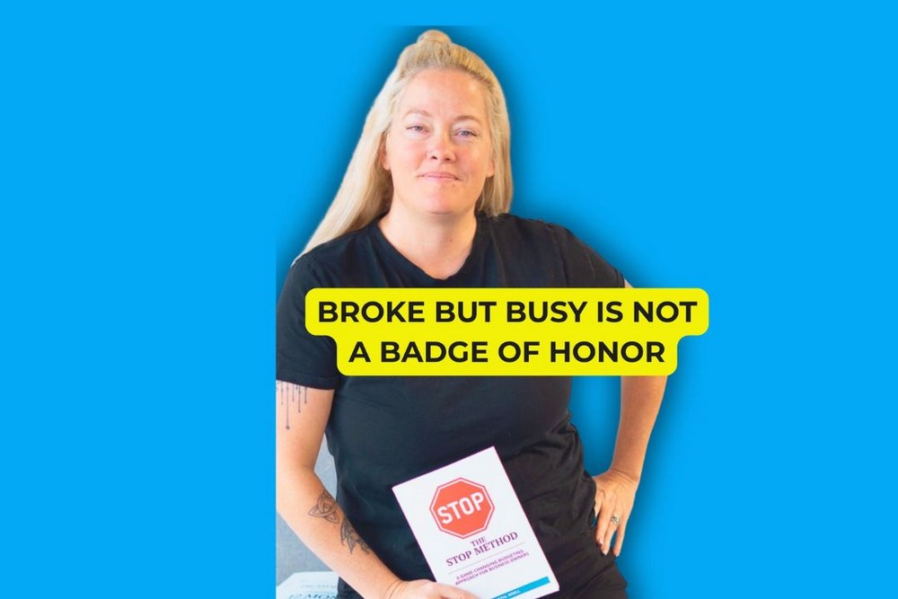 Broke But Busy Is Not A Badge Of Honor