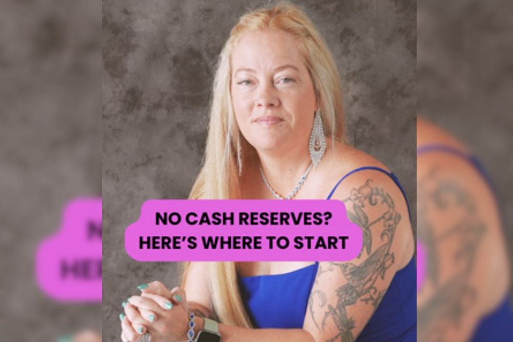 No Cash Reserves? Here’s Where To Start