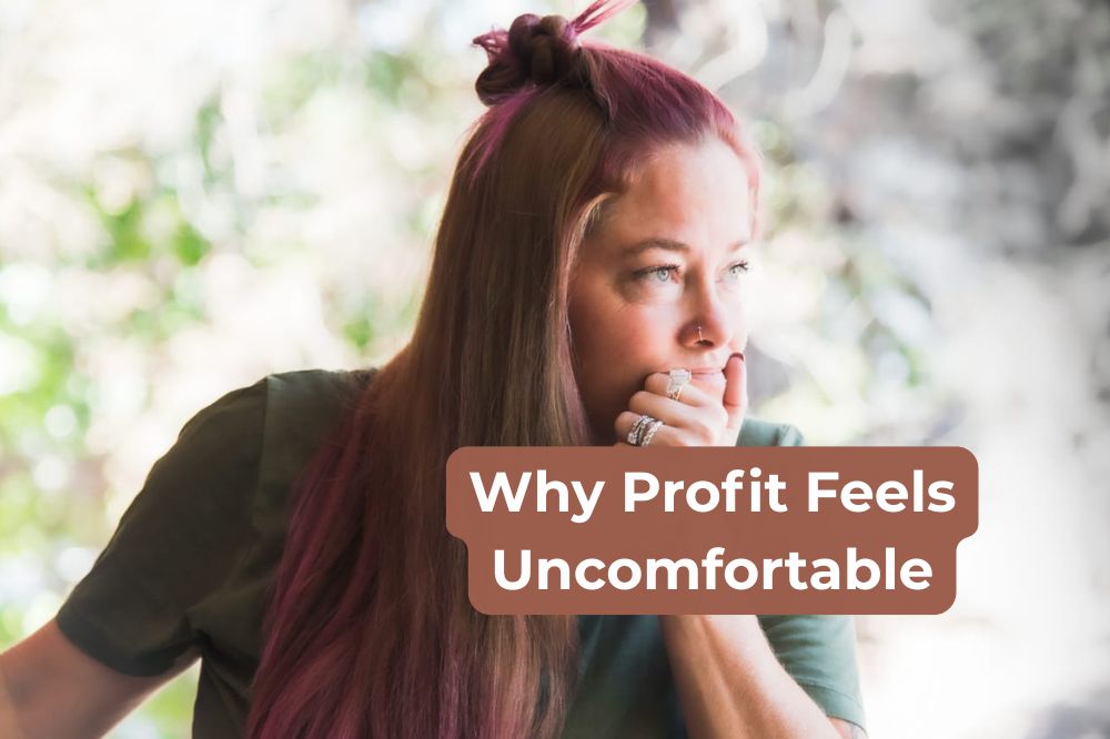 Why Profit Feels Uncomfortable