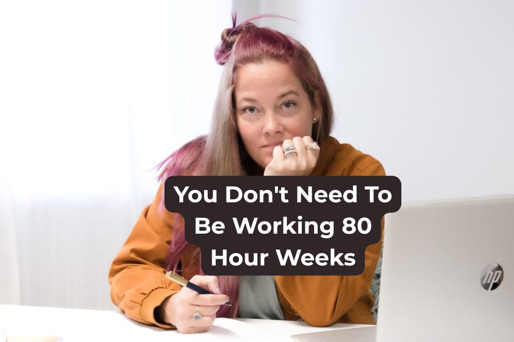 The Real Reasons You’re Still Working 80 Hours a Week
