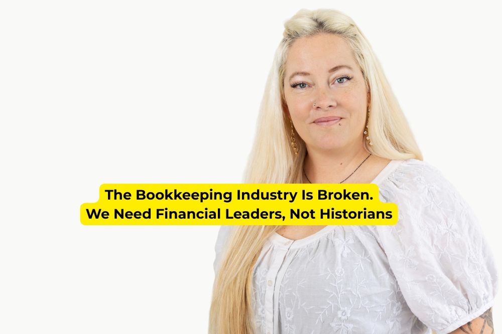 The Bookkeeping Industry Is Broken And Needs Financial Leaders, Not Historians